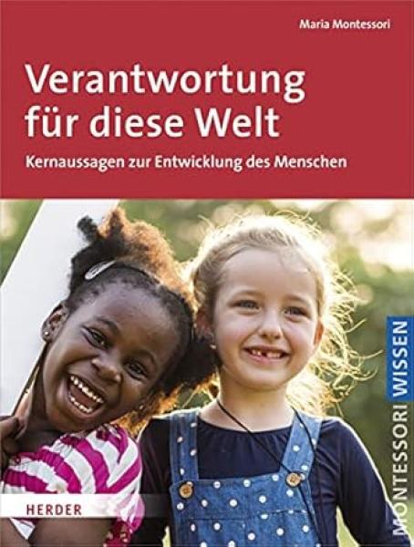 Verantwortung für diese Welt. Schlüsseltexte über den Menschen und eine neue Erziehung